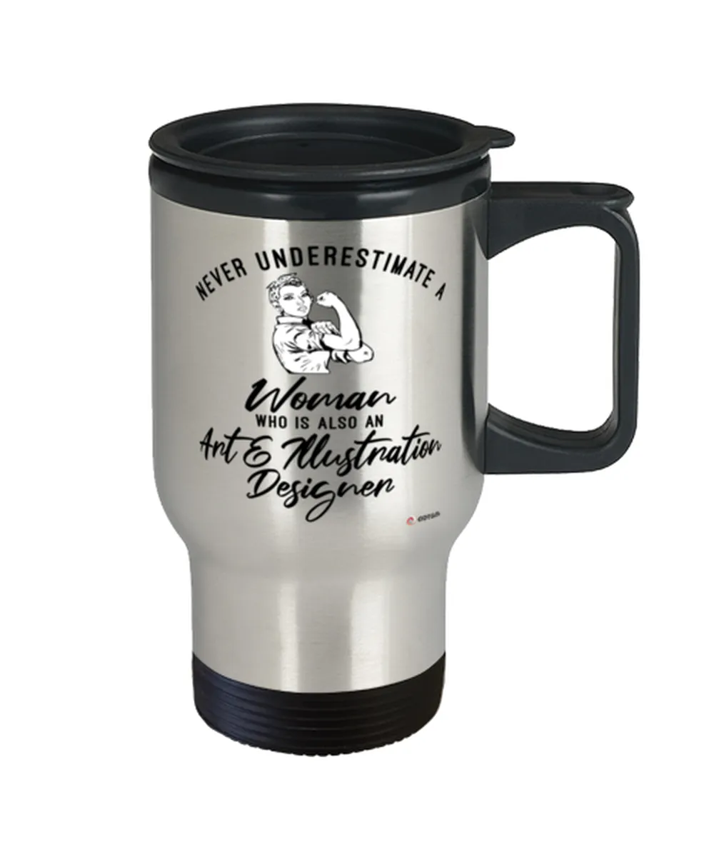 Art Illustration Designer Travel Mug Never Underestimate A Woman Who Is Also An Art Illustration Designer 14oz Stainless Steel