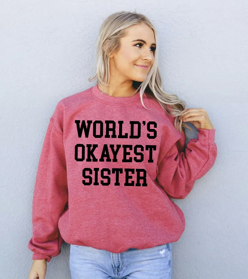 World's Okayest Sister Sweatshirt